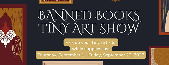 tiny art show begins 9/1/2022, pick up your kit until 9/19/2022