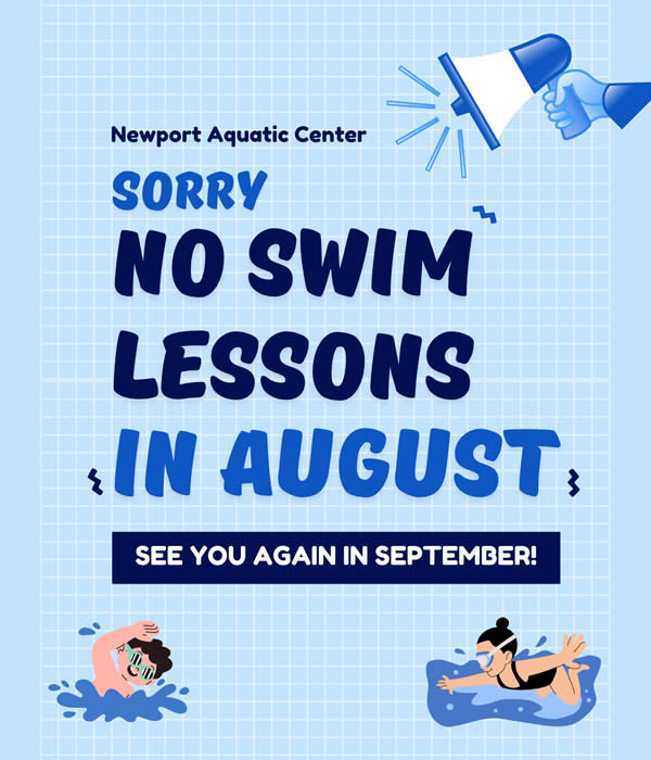 Sorry, no Swim Lessons in August. See you again in September!