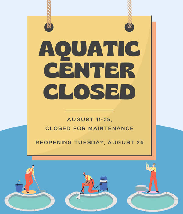 Maintenance Closure 8/11-8/25