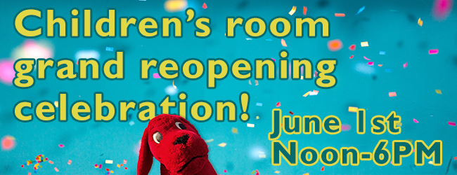 June 1st children's room grand reopening event at noon.
