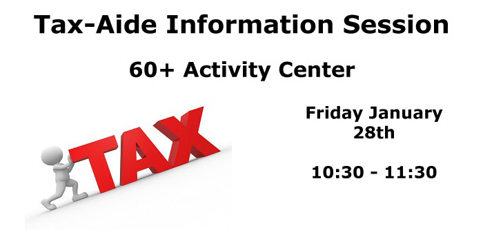 Tax Aide Information Session - 1/28/22 at the 60+ Activity Center